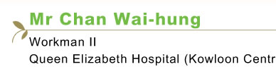 Mr Chan Wai-hung Workman II Queen Elizabeth Hospital (Kowloon Central Cluster)