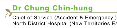 Dr Chung Chin-hung  Chief of Service (Accident & Emergency )  North District Hospital (New Territories East Cluster)