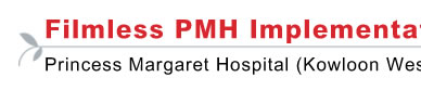 Filmless PMH Implementation Team Princess Margaret Hospital (Kowloon West Cluster)