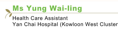 Ms Yung Wai-ling Health Care Assistant   Yan Chai Hospital (Kowloon West Cluster)