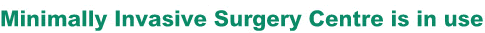 Minimally Invasive  Surgery Centre is in use