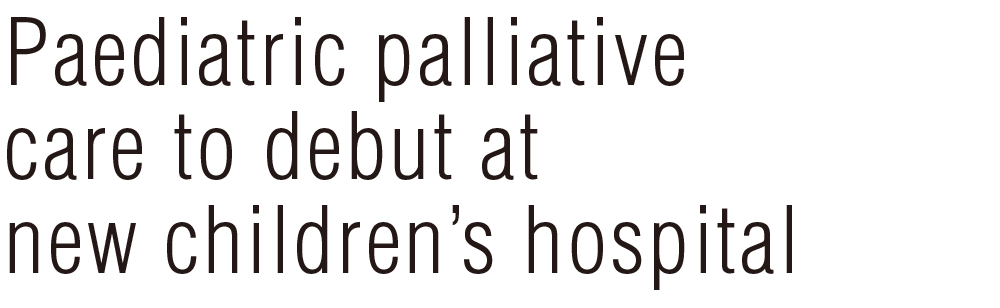 Paediatric palliative care to debut at new children’s hospital